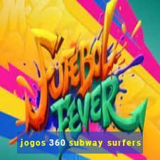 jogos 360 subway surfers